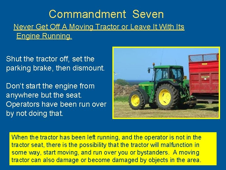 Commandment Seven Never Get Off A Moving Tractor or Leave It With Its Engine