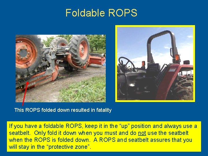 Foldable ROPS This ROPS folded down resulted in fatality If you have a foldable
