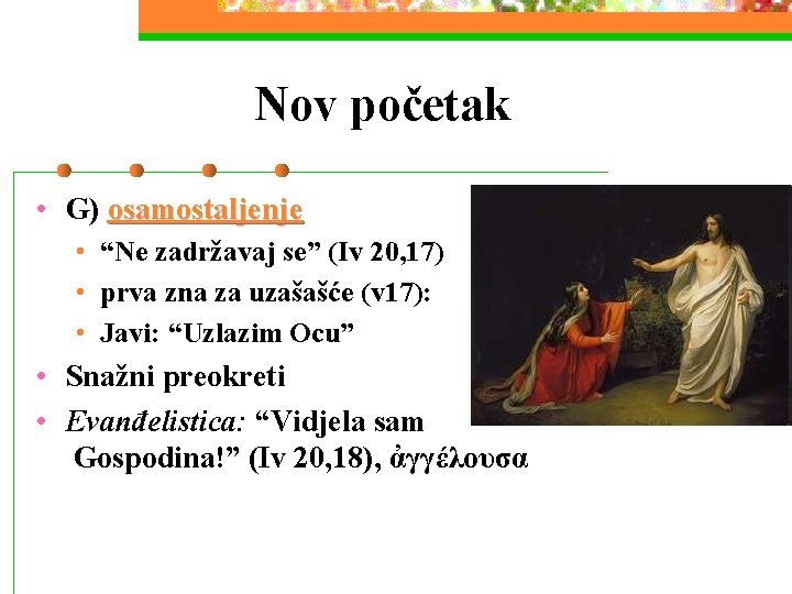 Nov početak • G) osamostaljenje • “Ne zadržavaj se” (Iv 20, 17) • prva