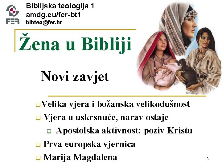 Biblijska teologija 1 amdg. eu/fer-bt 1 bibteo@fer. hr Žena u Bibliji Novi zavjet q.