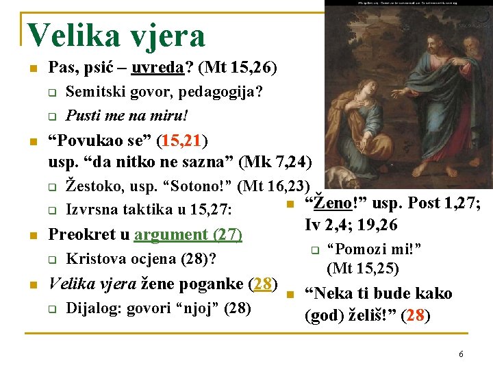 Velika vjera n Pas, psić – uvreda? (Mt 15, 26) q q n “Povukao