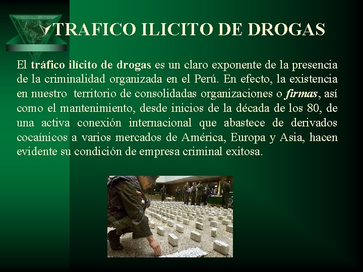 ÚTRAFICO ILICITO DE DROGAS El tráfico ilícito de drogas es un claro exponente de