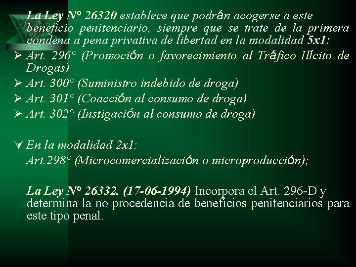 Ø Ø La Ley N° 26320 establece que podrán acogerse a este beneficio penitenciario,