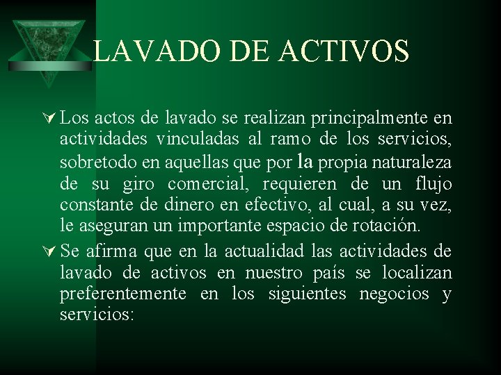 LAVADO DE ACTIVOS Ú Los actos de lavado se realizan principalmente en actividades vinculadas