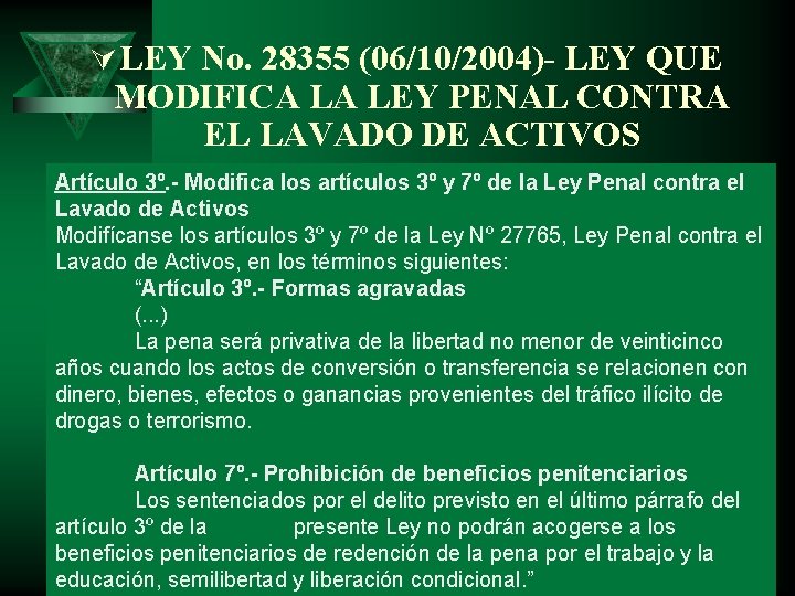 Ú LEY No. 28355 (06/10/2004)- LEY QUE MODIFICA LA LEY PENAL CONTRA EL LAVADO