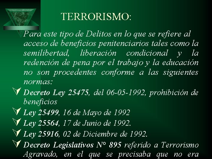 TERRORISMO: Para este tipo de Delitos en lo que se refiere al acceso de