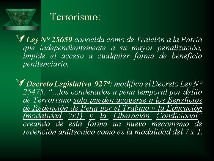 Terrorismo: ÚLey N° 25659 conocida como de Traición a la Patria que independientemente a