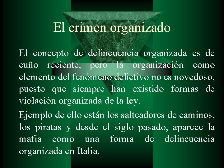 El crimen organizado El concepto de delincuencia organizada es de cuño reciente, pero la