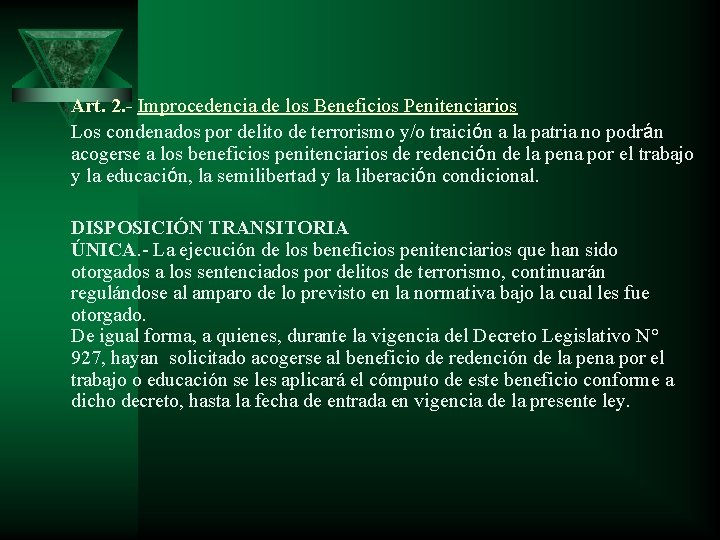 Art. 2. - Improcedencia de los Beneficios Penitenciarios Los condenados por delito de terrorismo