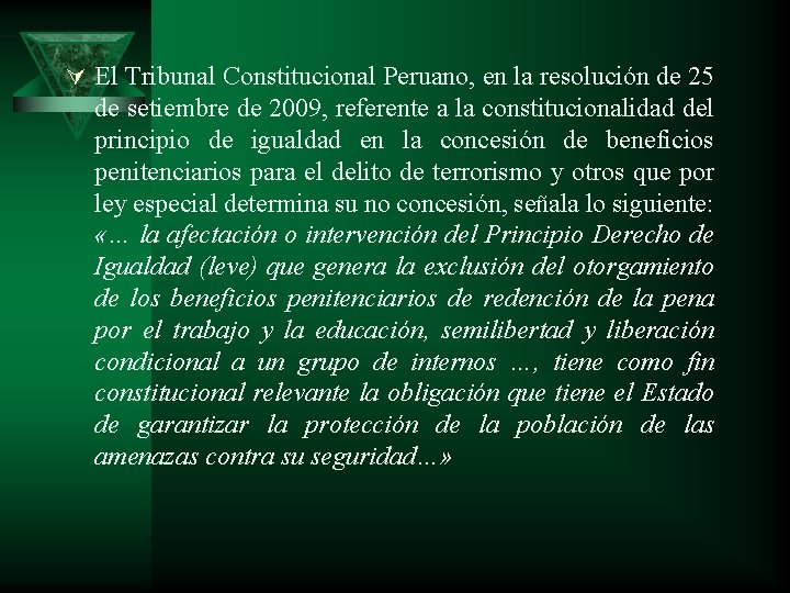 Ú El Tribunal Constitucional Peruano, en la resolución de 25 de setiembre de 2009,