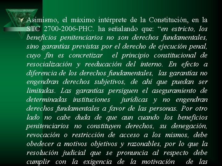 Ú Asimismo, el máximo intérprete de la Constitución, en la STC 2700 -2006 -PHC.