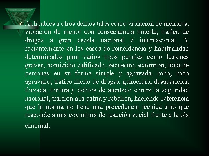 Ú Aplicables a otros delitos tales como violación de menores, violación de menor consecuencia