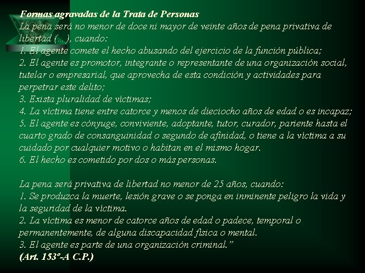 Formas agravadas de la Trata de Personas La pena será no menor de doce