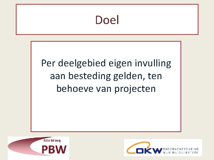 Doel Per deelgebied eigen invulling aan besteding gelden, ten behoeve van projecten 