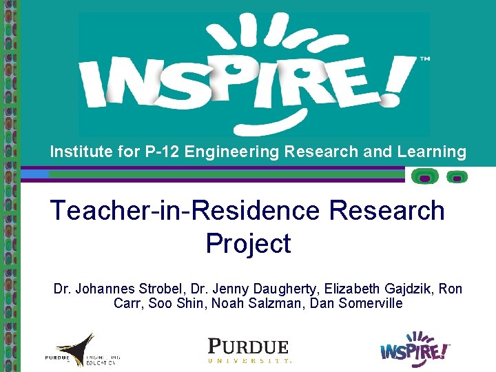 Institute for P-12 Engineering Research and Learning Teacher-in-Residence Research Project Dr. Johannes Strobel, Dr.