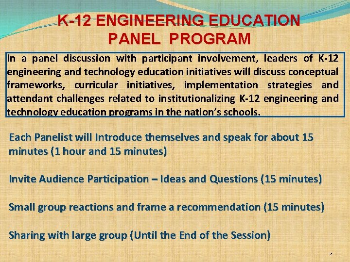 K-12 ENGINEERING EDUCATION PANEL PROGRAM In a panel discussion with participant involvement, leaders of