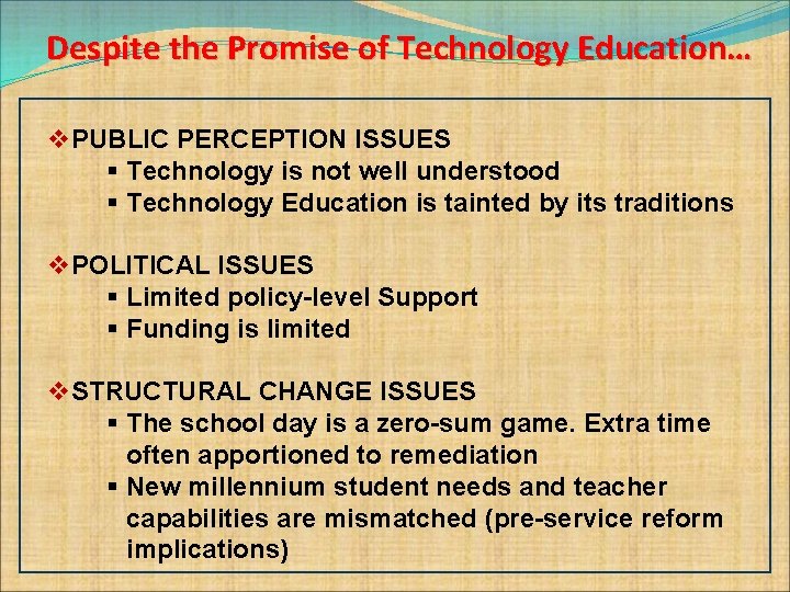 Despite the Promise of Technology Education… v. PUBLIC PERCEPTION ISSUES § Technology is not