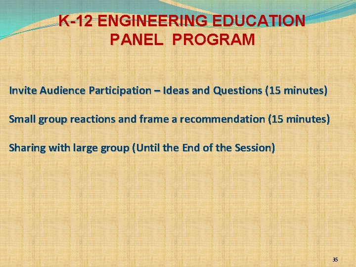 K-12 ENGINEERING EDUCATION PANEL PROGRAM Invite Audience Participation – Ideas and Questions (15 minutes)