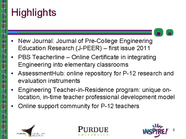 Highlights • New Journal: Journal of Pre-College Engineering Education Research (J-PEER) – first issue