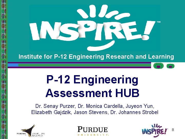 Institute for P-12 Engineering Research and Learning P-12 Engineering Assessment HUB Dr. Senay Purzer,