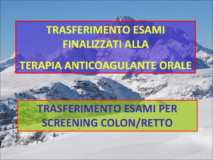 TRASFERIMENTO ESAMI FINALIZZATI ALLA TERAPIA ANTICOAGULANTE ORALE TRASFERIMENTO ESAMI PER SCREENING COLON/RETTO 