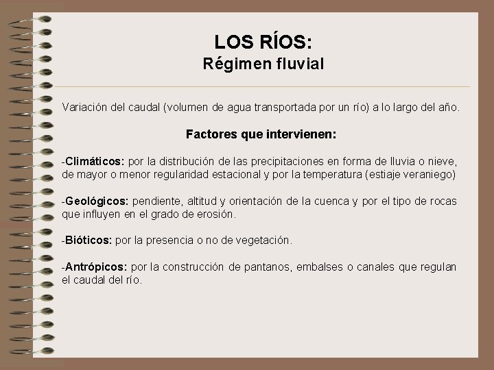 LOS RÍOS: Régimen fluvial Variación del caudal (volumen de agua transportada por un río)
