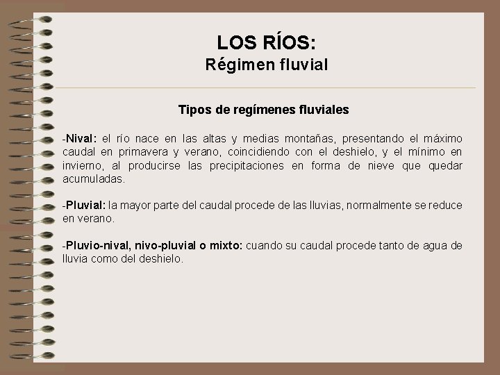 LOS RÍOS: Régimen fluvial Tipos de regímenes fluviales -Nival: el río nace en las