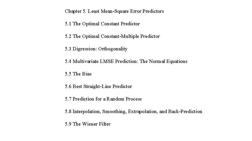 Chapter 5. Least Mean-Square Error Predictors 5. 1 The Optimal Constant Predictor 5. 2