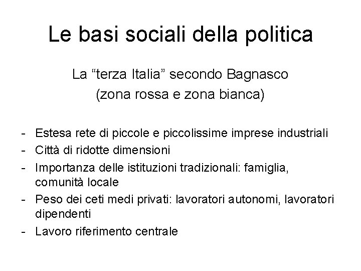 Le basi sociali della politica La “terza Italia” secondo Bagnasco (zona rossa e zona