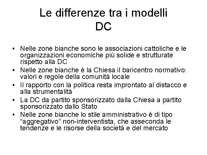 Le differenze tra i modelli DC • Nelle zone bianche sono le associazioni cattoliche