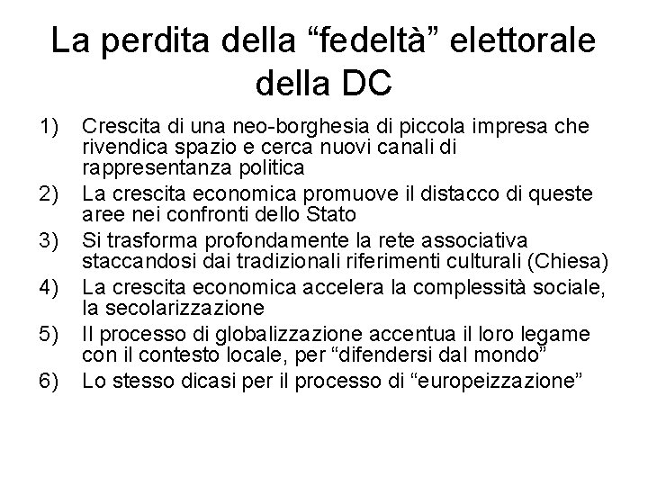 La perdita della “fedeltà” elettorale della DC 1) 2) 3) 4) 5) 6) Crescita