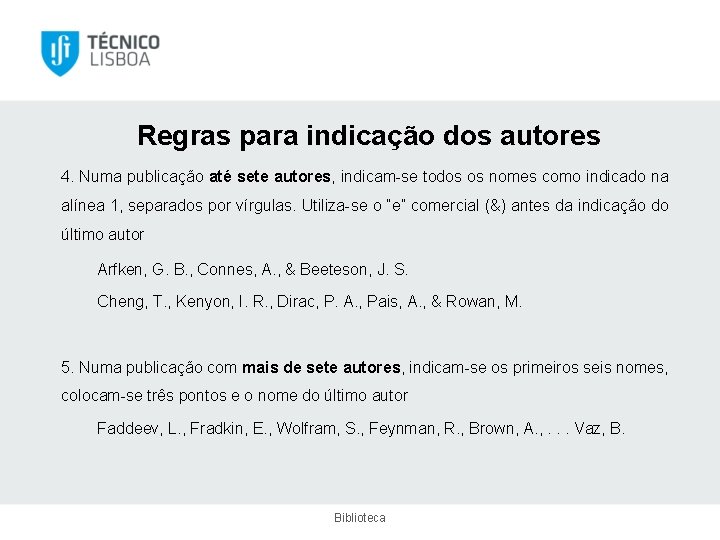 Regras para indicação dos autores 4. Numa publicação até sete autores, indicam-se todos os