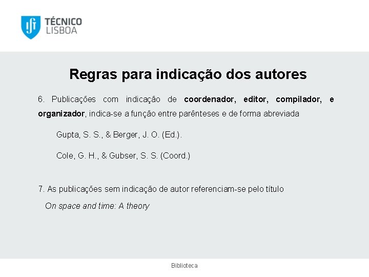 Regras para indicação dos autores 6. Publicações com indicação de coordenador, editor, compilador, e