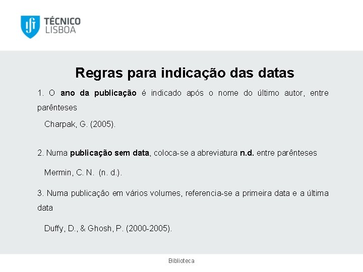 Regras para indicação das datas 1. O ano da publicação é indicado após o
