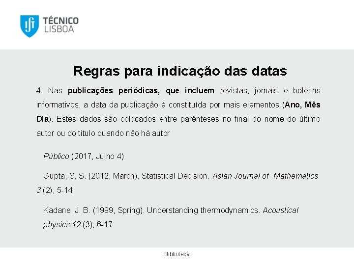 Regras para indicação das datas 4. Nas publicações periódicas, que incluem revistas, jornais e