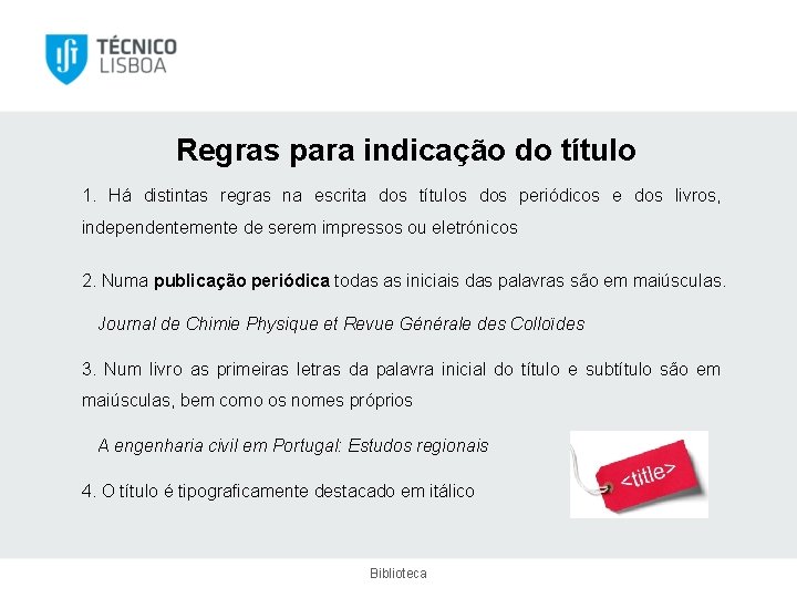 Regras para indicação do título 1. Há distintas regras na escrita dos títulos dos