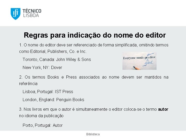 Regras para indicação do nome do editor 1. O nome do editor deve ser