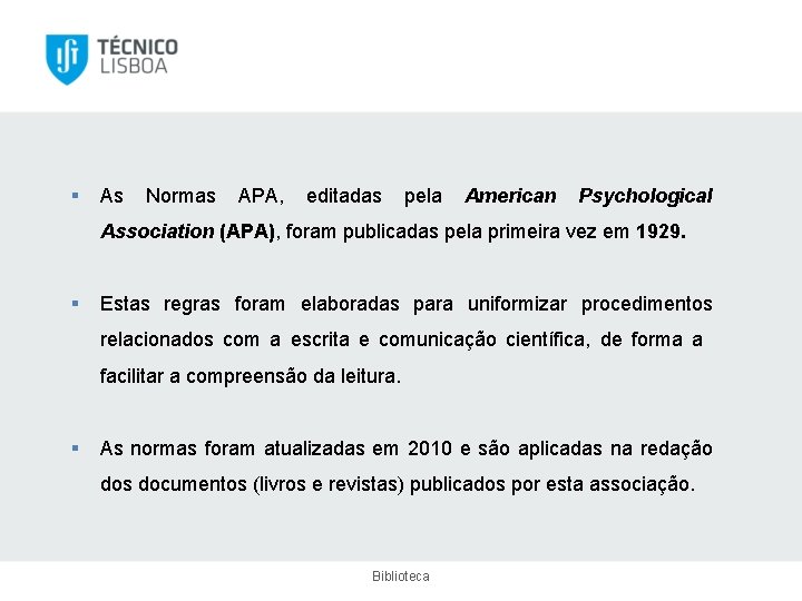 § As Normas APA, editadas pela American Psychological Association (APA), foram publicadas pela primeira