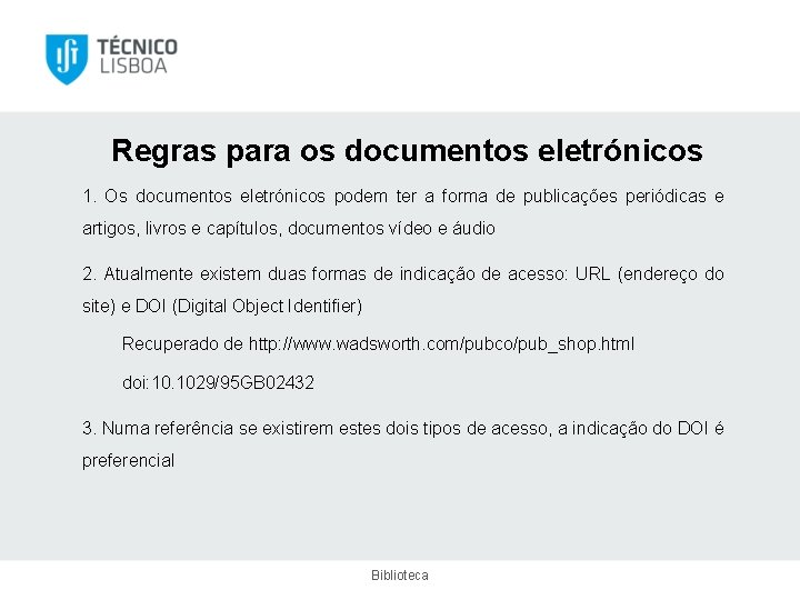 Regras para os documentos eletrónicos 1. Os documentos eletrónicos podem ter a forma de