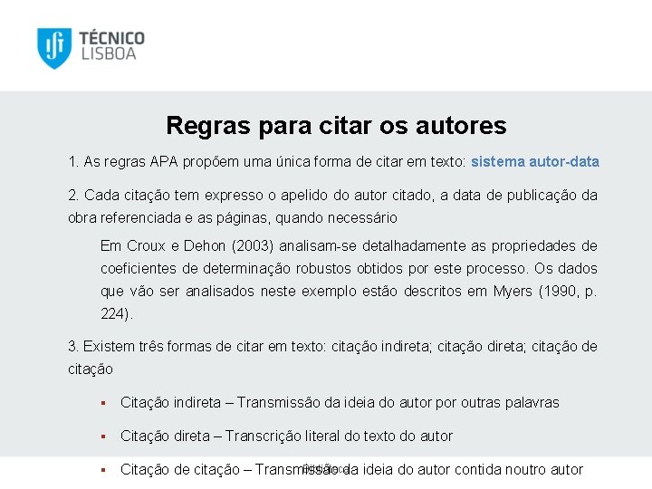 Regras para citar os autores 1. As regras APA propõem uma única forma de