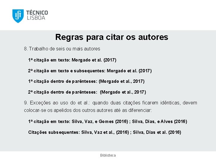 Regras para citar os autores 8. Trabalho de seis ou mais autores 1ª citação