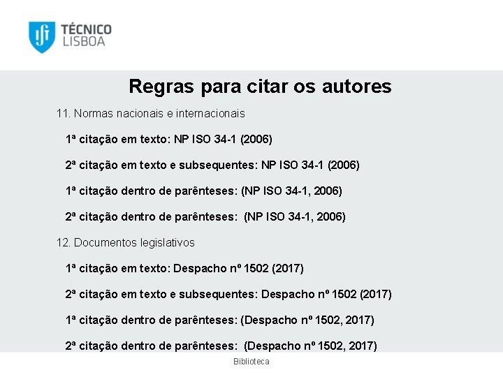 Regras para citar os autores 11. Normas nacionais e internacionais 1ª citação em texto: