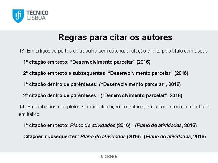 Regras para citar os autores 13. Em artigos ou partes de trabalho sem autoria,