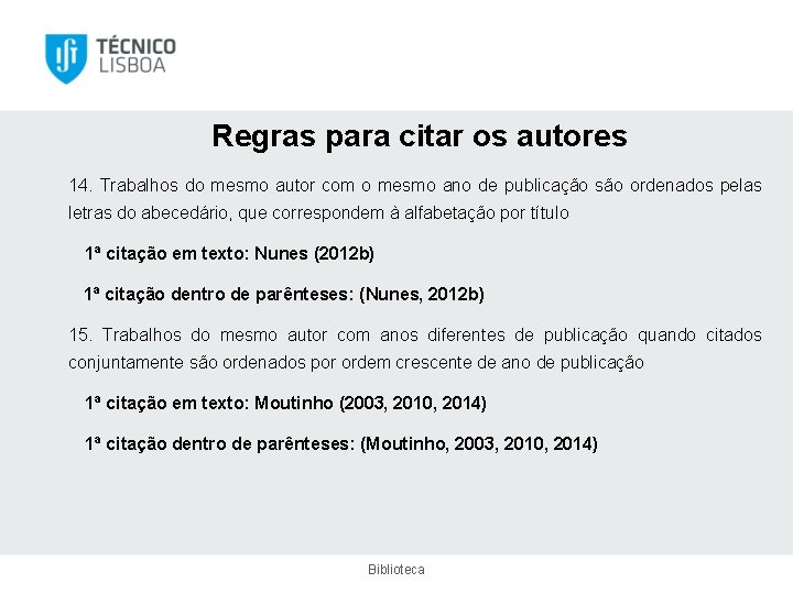 Regras para citar os autores 14. Trabalhos do mesmo autor com o mesmo ano