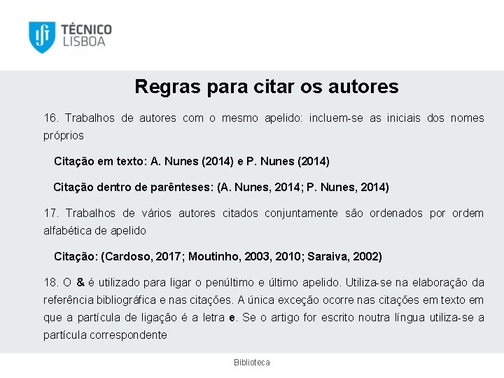 Regras para citar os autores 16. Trabalhos de autores com o mesmo apelido: incluem-se