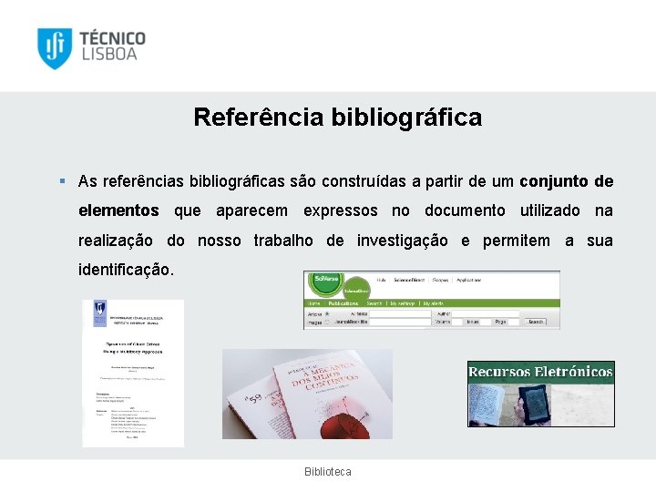 Referência bibliográfica § As referências bibliográficas são construídas a partir de um conjunto de
