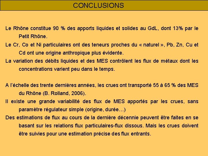 CONCLUSIONS Le Rhône constitue 90 % des apports liquides et solides au Gd. L,