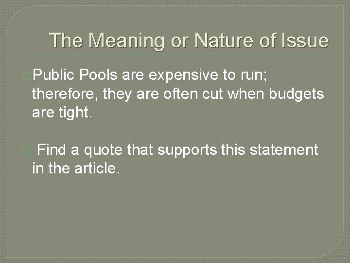 The Meaning or Nature of Issue �Public Pools are expensive to run; therefore, they