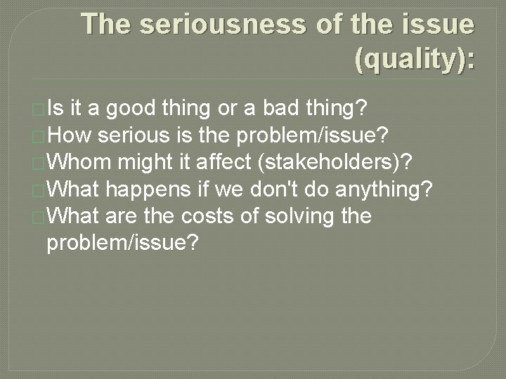 The seriousness of the issue (quality): �Is it a good thing or a bad