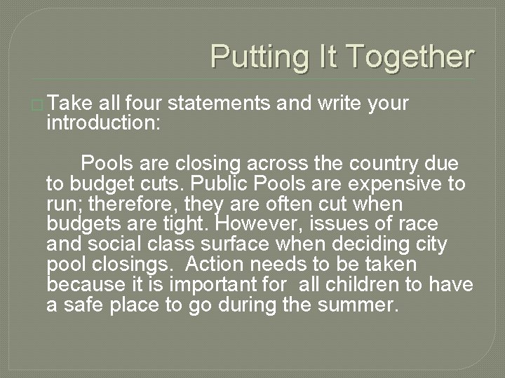 Putting It Together � Take all four statements and write your introduction: Pools are